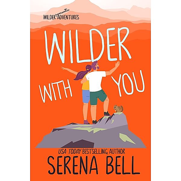 Wilder With You (Wilder Adventures, #3) / Wilder Adventures, Serena Bell