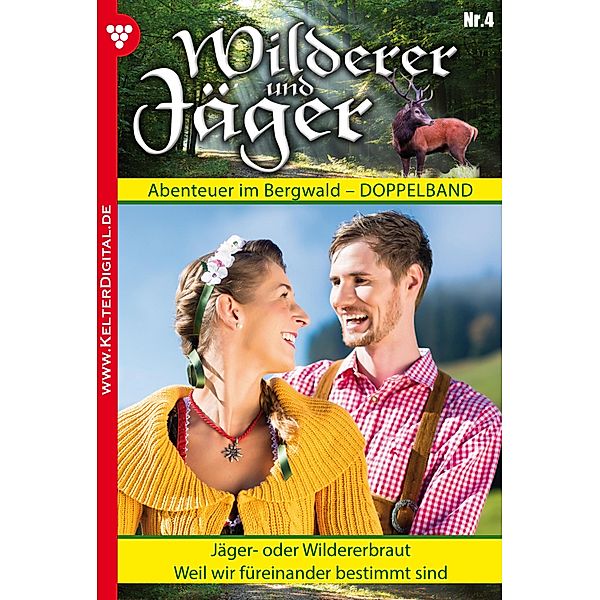 Wilderer und Jäger 4 - Heimatroman / Wilderer und Jäger Bd.4, Anne Altenried, M. Steinberger