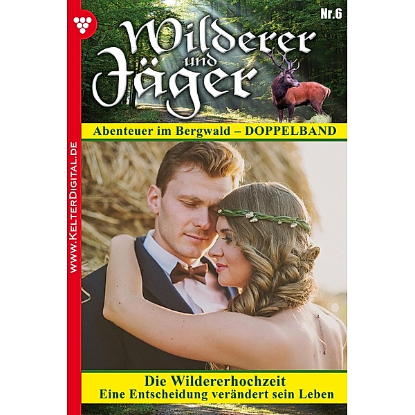 Wilderer und Jäger 6 - Heimatroman / Wilderer und Jäger Bd.6, Anne Altenried, Max Reindl