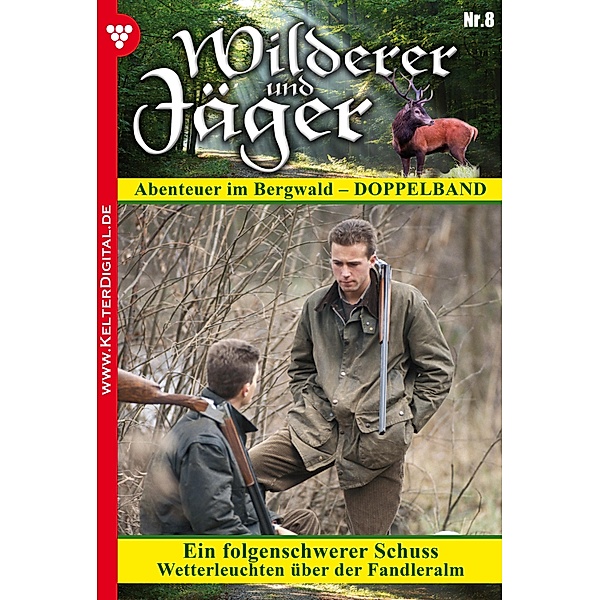 Wilderer und Jäger 8 - Heimatroman / Wilderer und Jäger Bd.8, K. Singer, A. Burg