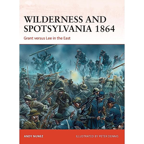 Wilderness and Spotsylvania 1864, Andy Nunez