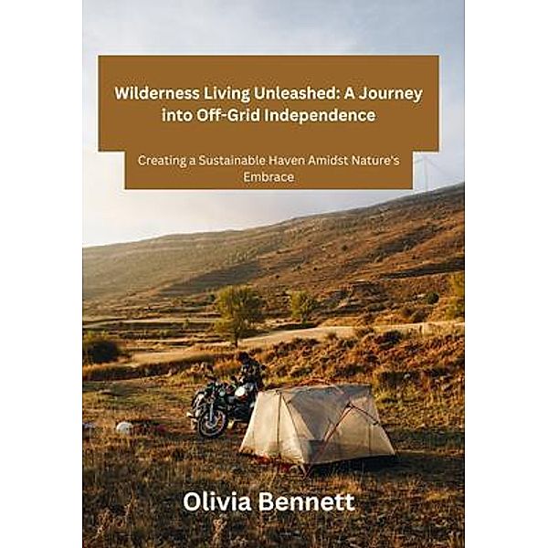 Wilderness Living Unleashed, Olivia Bennett