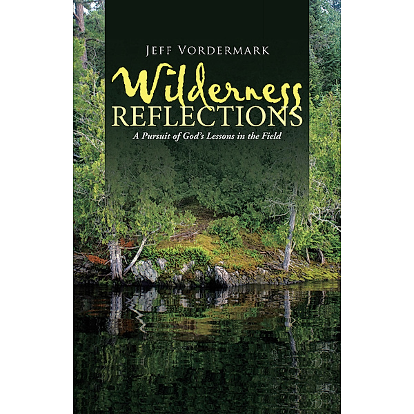 Wilderness Reflections, Jeff Vordermark