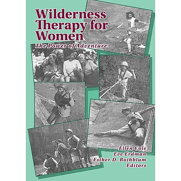 Wilderness Therapy for Women, Ellen Cole, Esther D Rothblum, Eve M Tallman