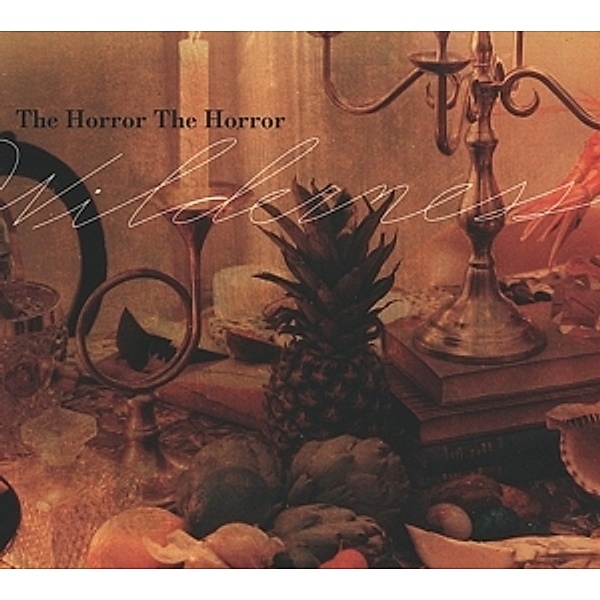 Wilderness (Vinyl), The Horror The Horror