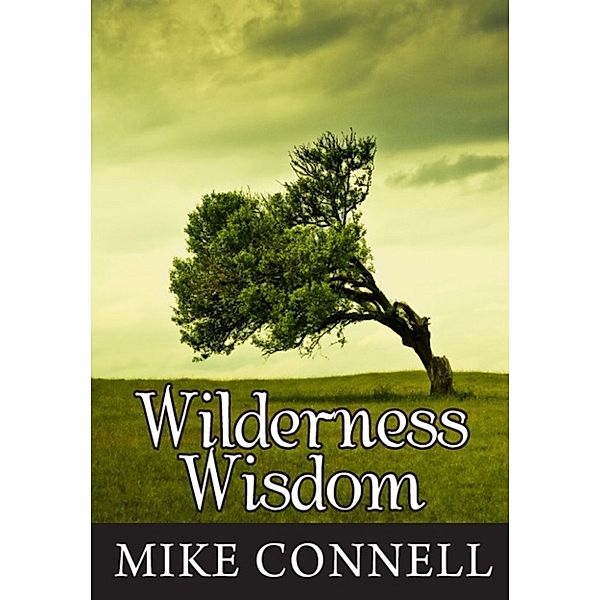 Wilderness Wisdom (4 sermons), Mike Connell