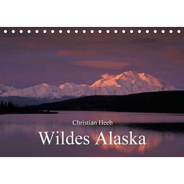 Wildes Alaska Christian Heeb (Tischkalender 2016 DIN A5 quer), Christian Heeb
