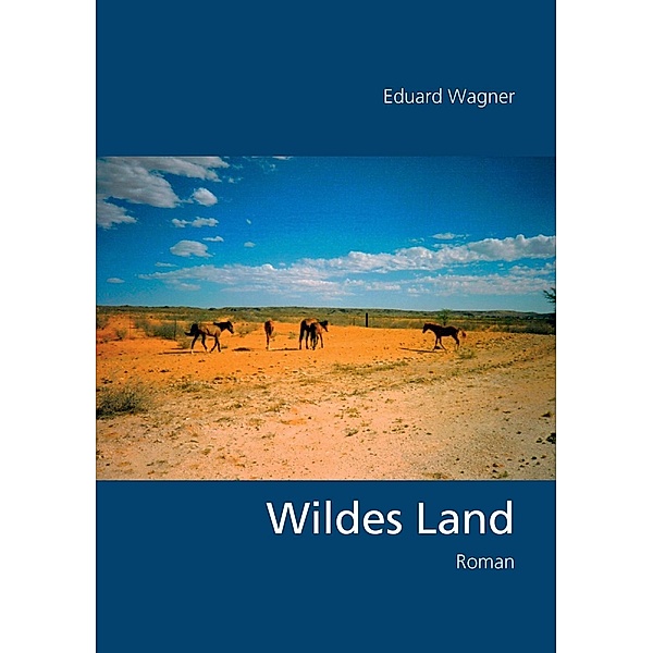 Wildes Land, Eduard Wagner