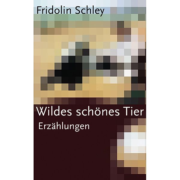 Wildes schönes Tier, Fridolin Schley