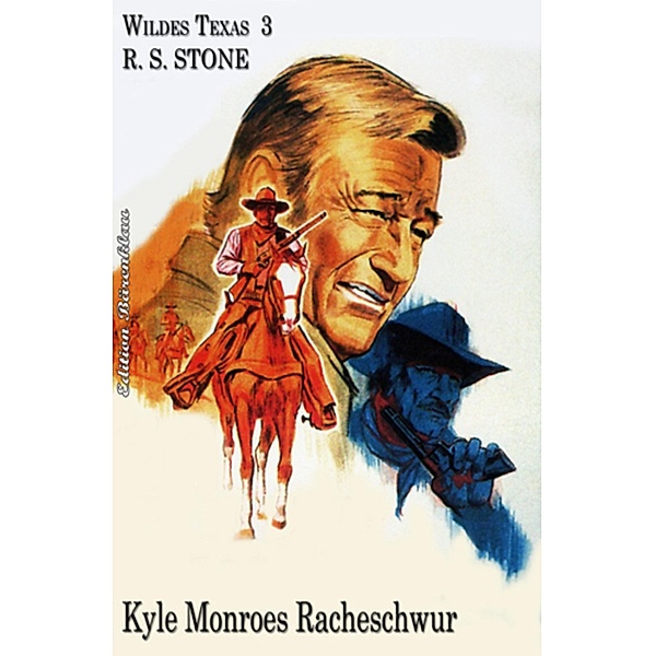 WILDES TEXAS #3: Kyle Monroes Racheschwur, R. S. Stone