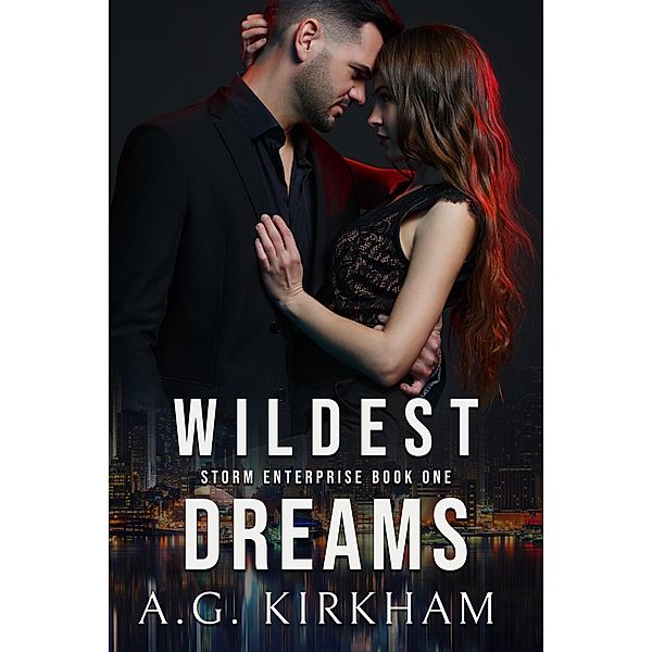 Wildest Dreams (Storm Enterprise, #1) / Storm Enterprise, A. G. Kirkham