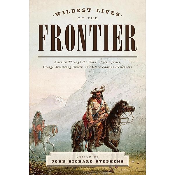 Wildest Lives of the Frontier, JOHN RICHARD STEPHENS