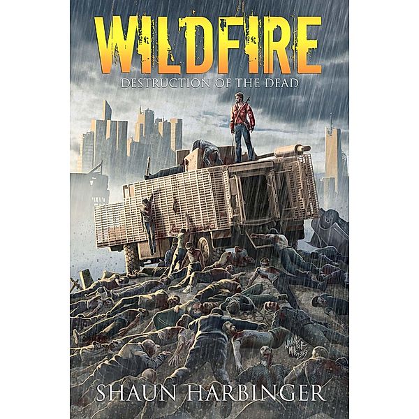 Wildfire: Destruction of the Dead (Undead Rain, #4) / Undead Rain, Shaun Harbinger