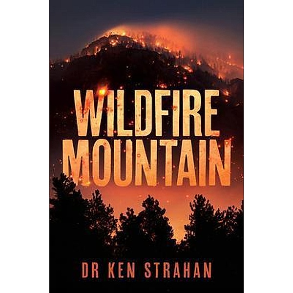 Wildfire Mountain, Ken Strahan