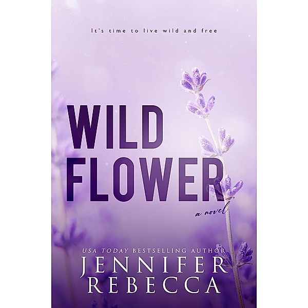 Wildflower (The Alaskan Wildflowers, #1) / The Alaskan Wildflowers, Jennifer Rebecca
