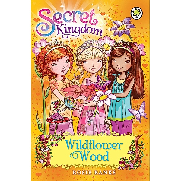 Wildflower Wood / Secret Kingdom Bd.13, Rosie Banks