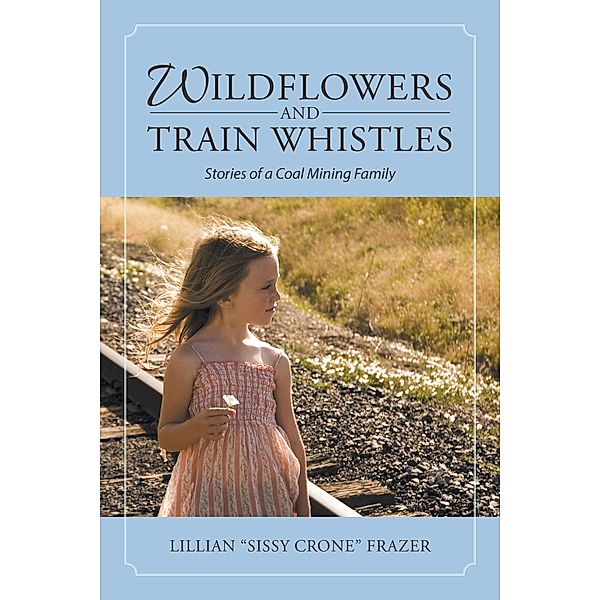 Wildflowers and Train Whistles, Lillian Frazer