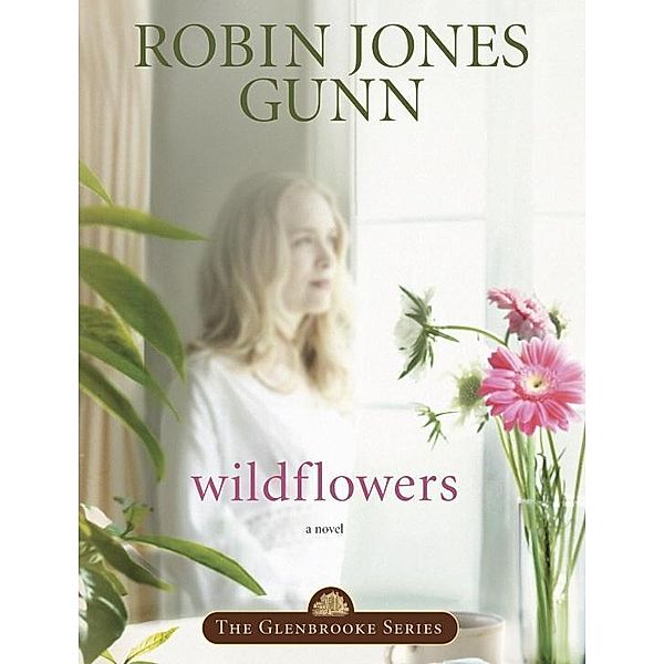 Wildflowers / Glenbrooke Bd.8, Robin Jones Gunn