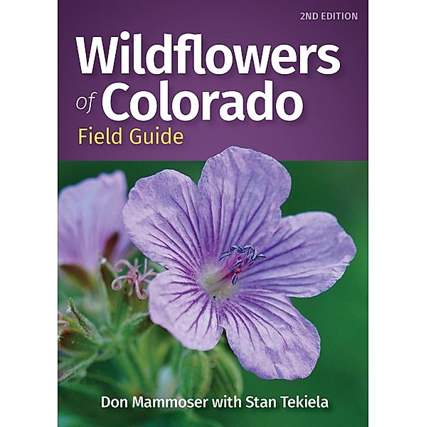 Wildflowers of Colorado Field Guide / Wildflower Identification Guides, Don Mammoser, Stan Tekiela