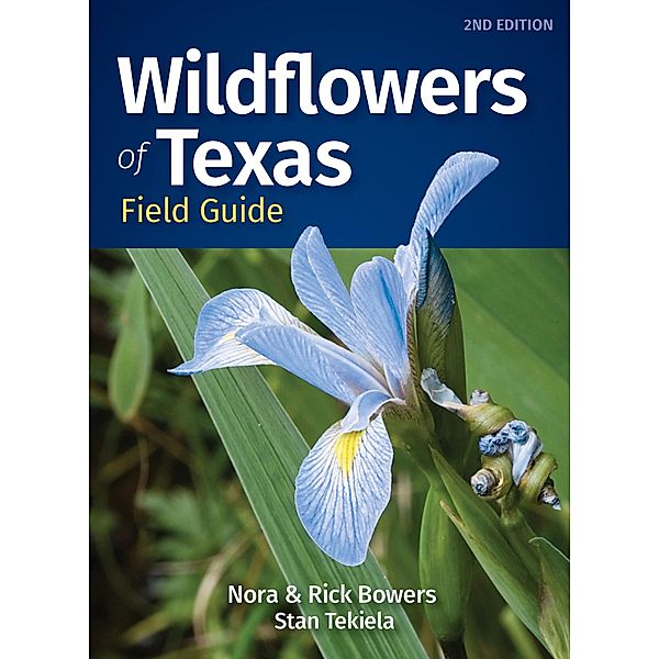 Wildflowers of Texas Field Guide / Wildflower Identification Guides, Nora Bowers, Rick Bowers, Stan Tekiela