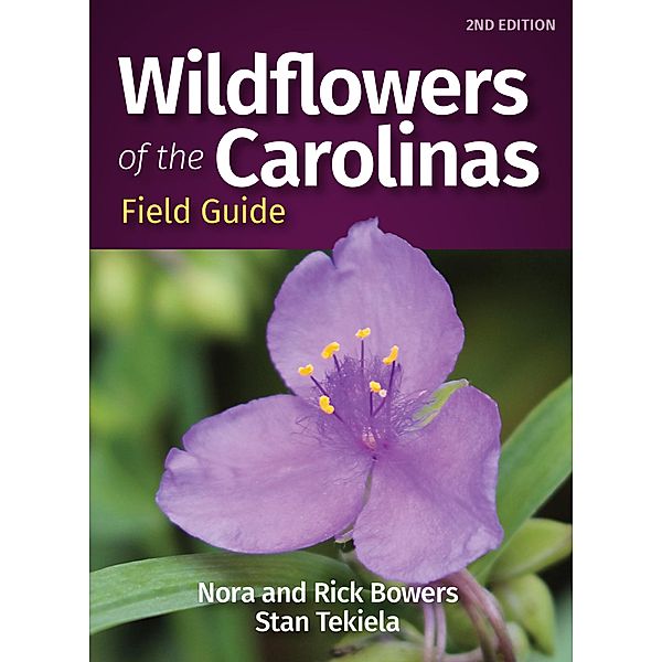 Wildflowers of the Carolinas Field Guide / Wildflower Identification Guides, Nora Bowers, Rick Bowers, Stan Tekiela