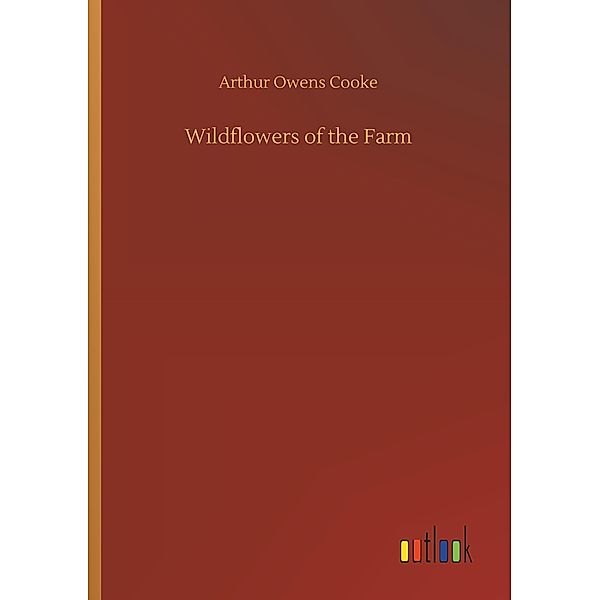 Wildflowers of the Farm, Arthur Owens Cooke