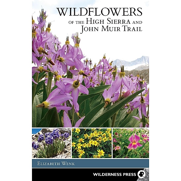 Wildflowers of the High Sierra and John Muir Trail, Elizabeth Wenk