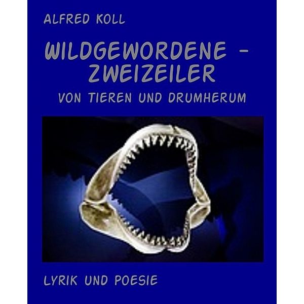 Wildgewordene - Zweizeiler, Alfred Koll