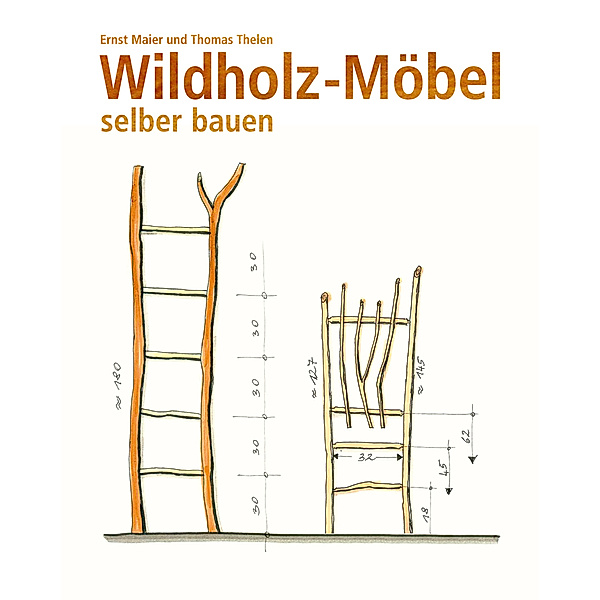 Wildholz-Möbel selber bauen, Ernst Maier, Thomas Thelen