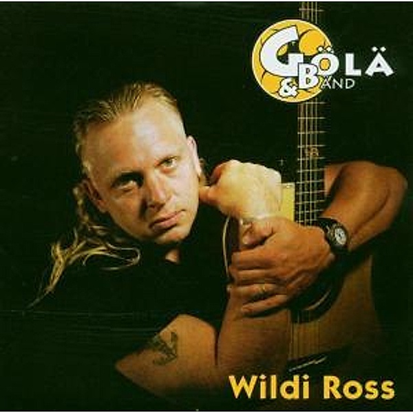 Wildi Ross, Gölä & Bänd