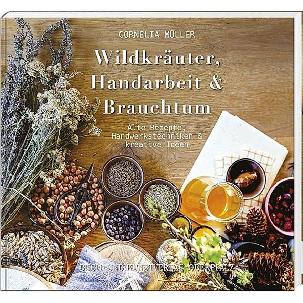 Wildkräuter, Handarbeit & Brauchtum, Cornelia Müller