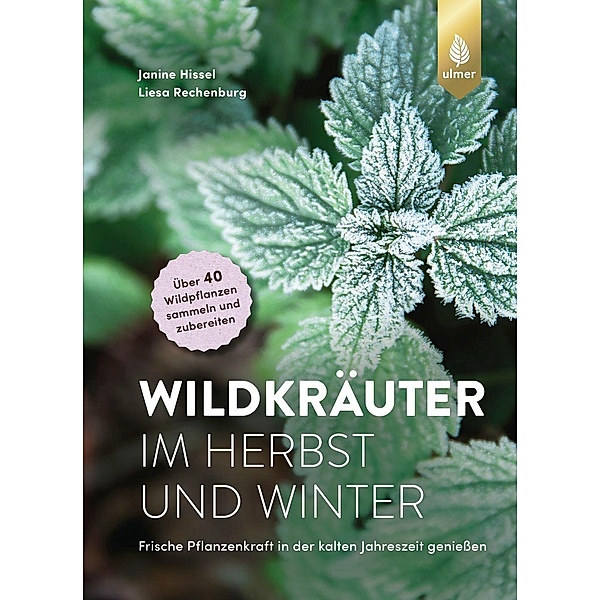 Wildkräuter im Herbst und Winter, Janine Hissel, Liesa Rechenburg