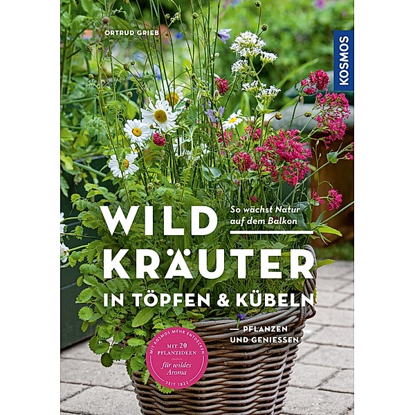 Wildkräuter in Töpfen & Kübeln, Ortrud Grieb