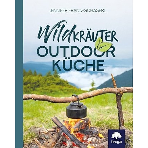 Wildkräuter-Outdoorküche, Jennifer Frank-Schagerl