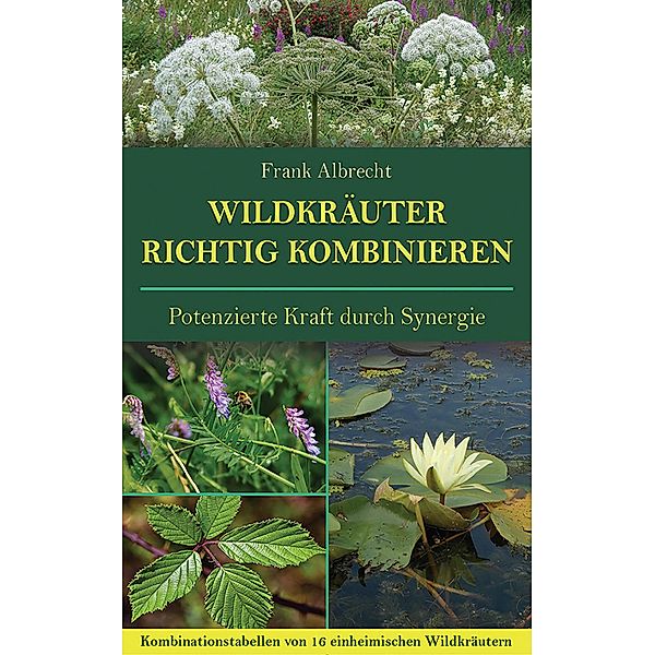 Wildkräuter richtig kombinieren, Frank Albrecht