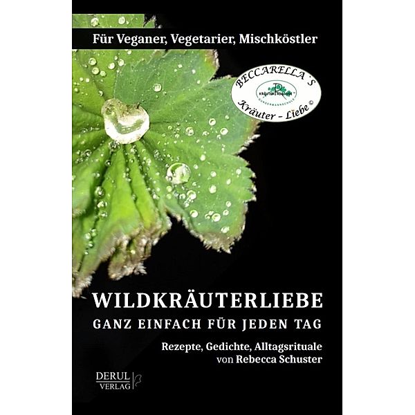 WILDKRÄUTERLIEBE - GANZ EINFACH FÜR JEDEN TAG, Rebecca Schuster