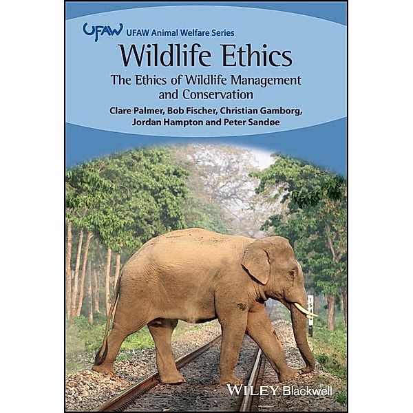 Wildlife Ethics, Clare Palmer, Bob Fischer, Christian Gamborg, Jordan Hampton, Peter Sandoe