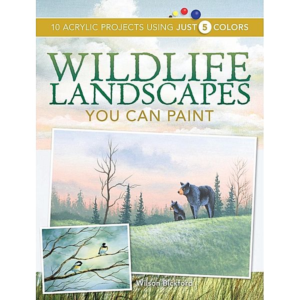 Wildlife Landscapes You Can Paint, Wilson Bickford