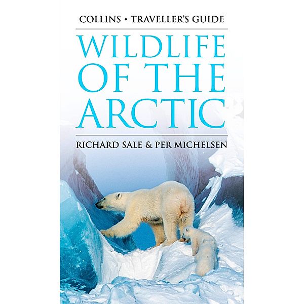 Wildlife of the Arctic / Traveller's Guide, Richard Sale