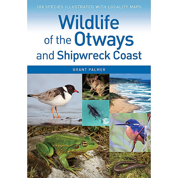 Wildlife of the Otways and Shipwreck Coast, Grant Palmer