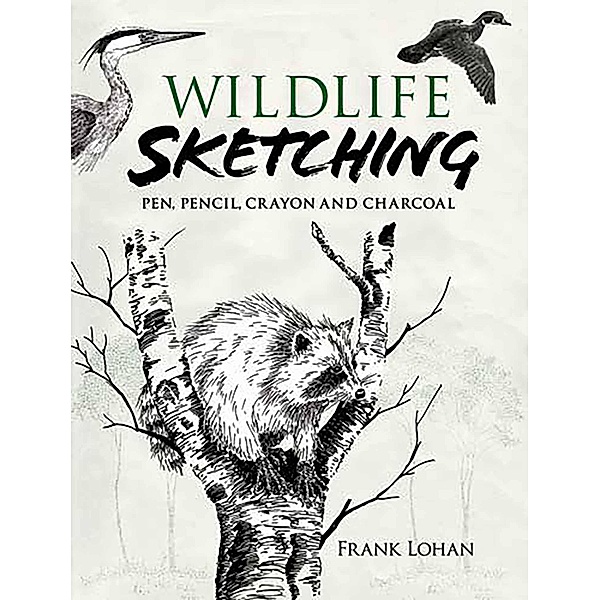 Wildlife Sketching / Dover Art Instruction, Frank J. Lohan