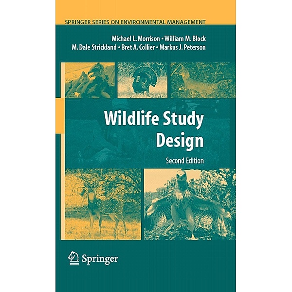 Wildlife Study Design / Springer Series on Environmental Management, Michael L. Morrison, William M. Block, M. Dale Strickland, Bret A. Collier, Markus J. Peterson