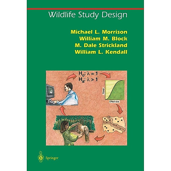 Wildlife Study Design / Springer Series on Environmental Management, Michael L. Morrison, W. L. Kendall, William M. Block, M. Dale Strickland