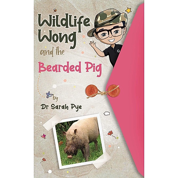 Wildlife Wong and the Bearded Pig / Wildlife Wong, Sarah Pye