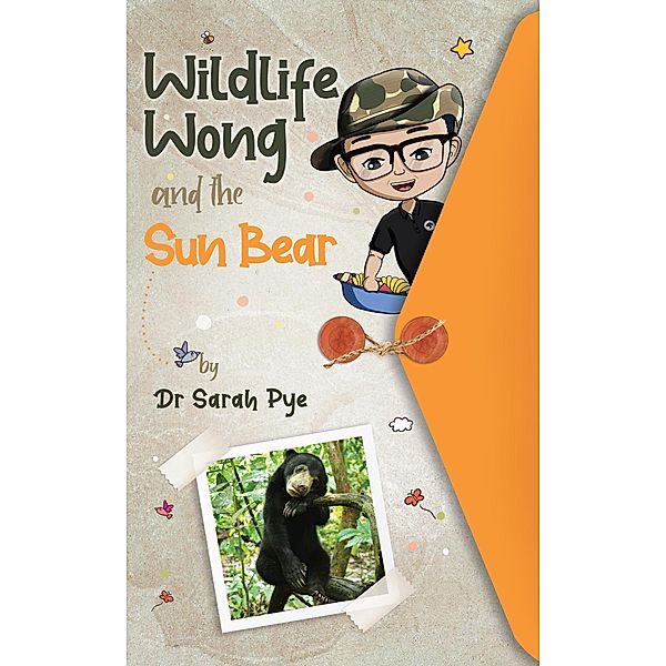 Wildlife Wong and the Sun Bear / Wildlife Wong, Sarah Pye