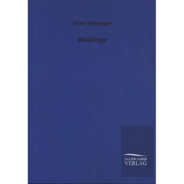 Wildlinge, Peter Rosegger