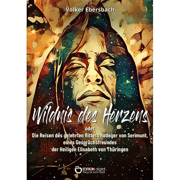 Wildnis des Herzens oder, Volker Ebersbach