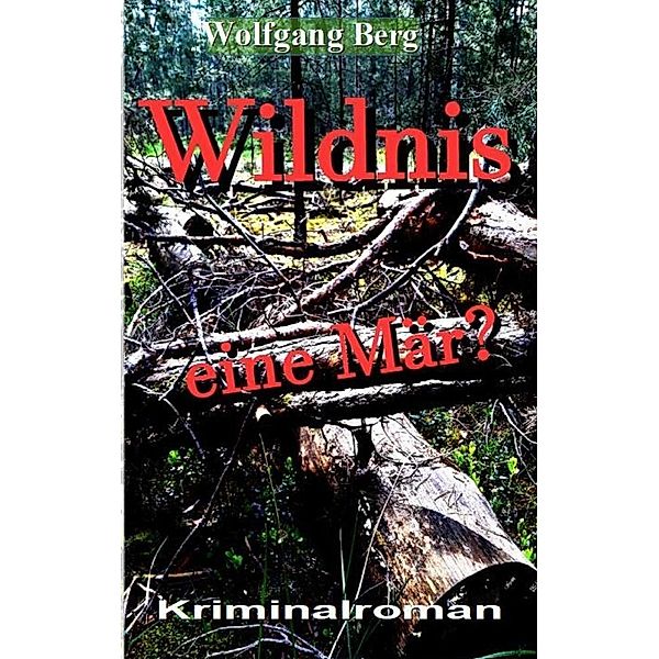 Wildnis - eine Mär, Wolfgang Berg