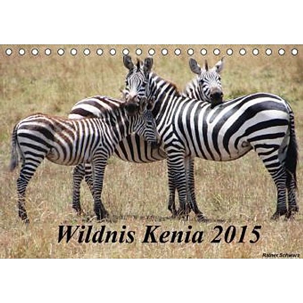 Wildnis Kenia 2015 (Tischkalender 2015 DIN A5 quer), Rainer Schwarz