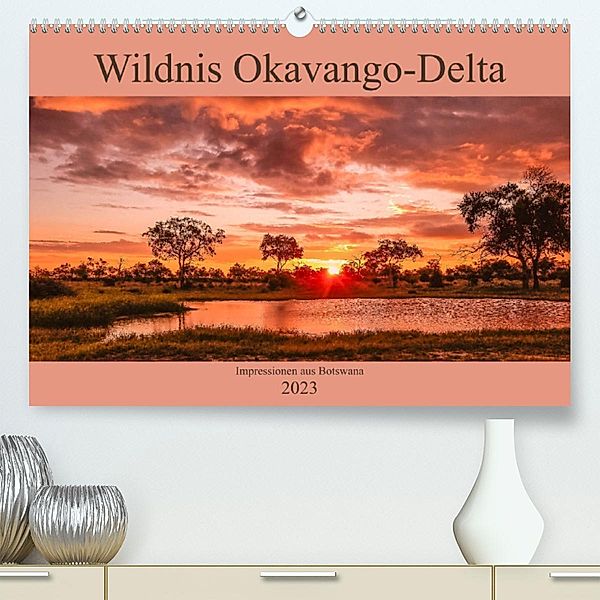 Wildnis Okavango-Delta (Premium, hochwertiger DIN A2 Wandkalender 2023, Kunstdruck in Hochglanz), Ursula Di Chito